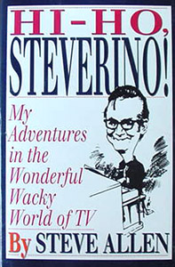 Hi-Ho Steverino (My adventures in wonderful wacky world of TV)